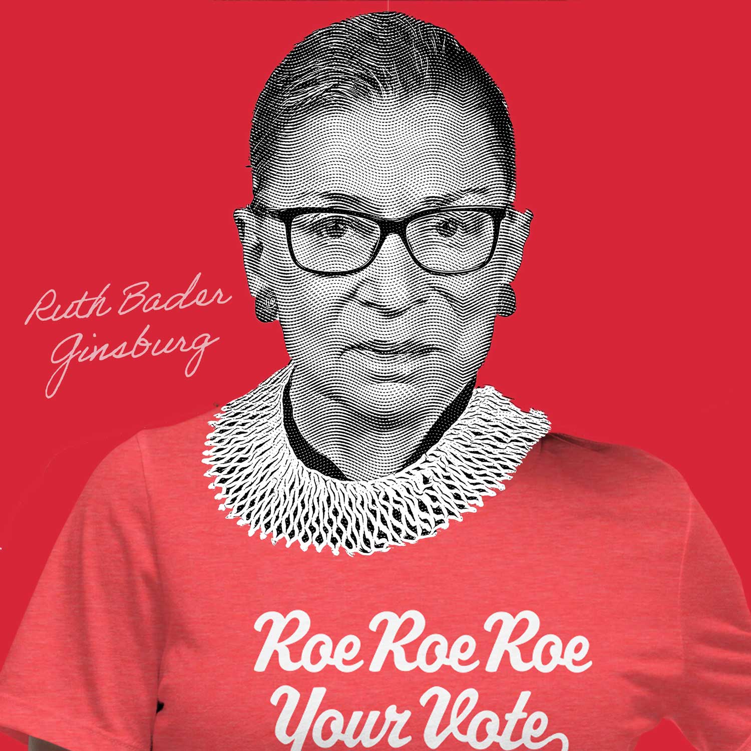 Black and white portrait Ruth Bader Ginsburg in a red t-shirt that says Roe Roe Roe Your Vote