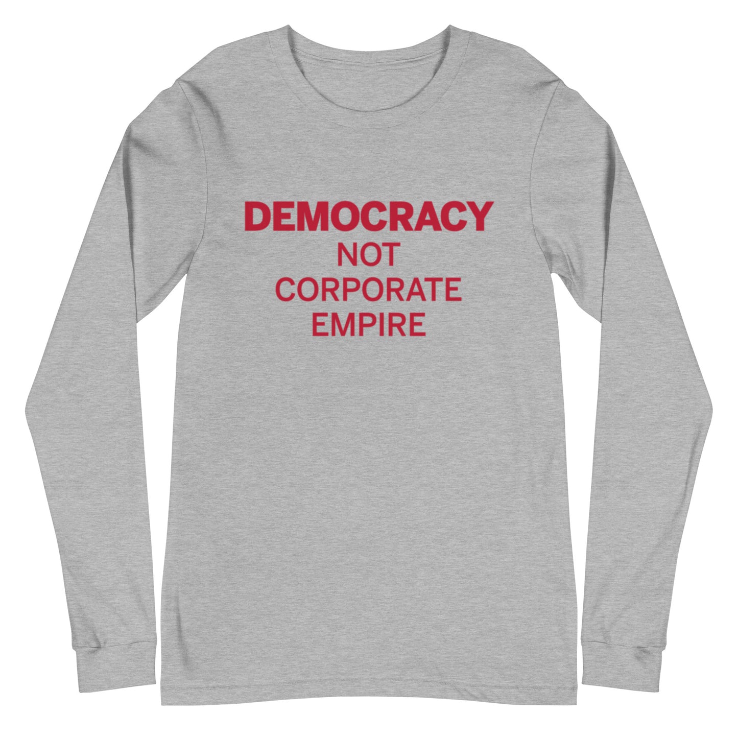 Gray long-sleeve shirt with red text 'DEMOCRACY NOT CORPORATE EMPIRE' on a white background