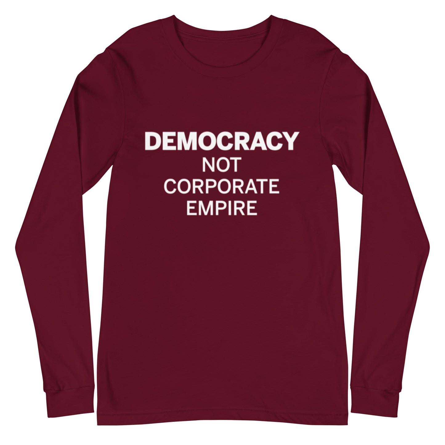 Maroon long-sleeve shirt with white text 'DEMOCRACY NOT CORPORATE EMPIRE' on a white background