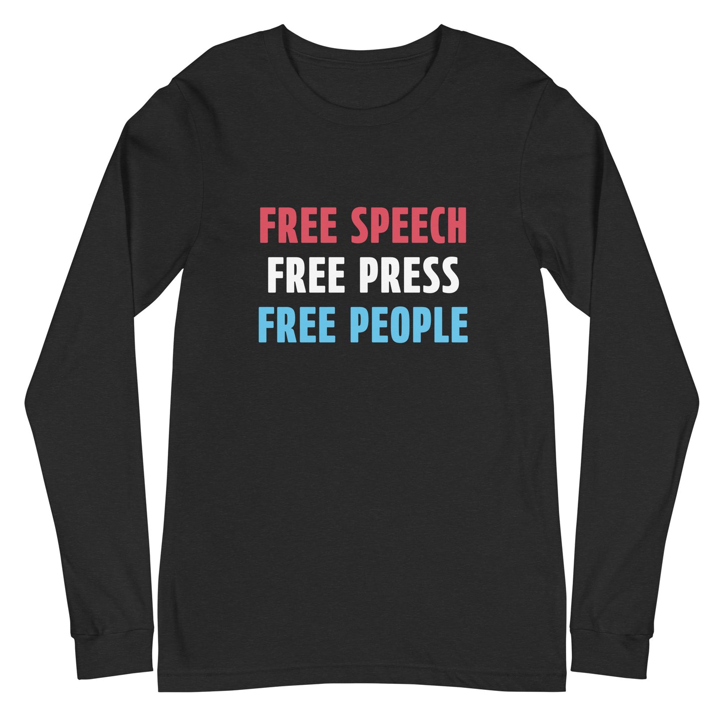Long-sleeve T-shirt with bold text reading ‘Free Speech Free Press Free People.’