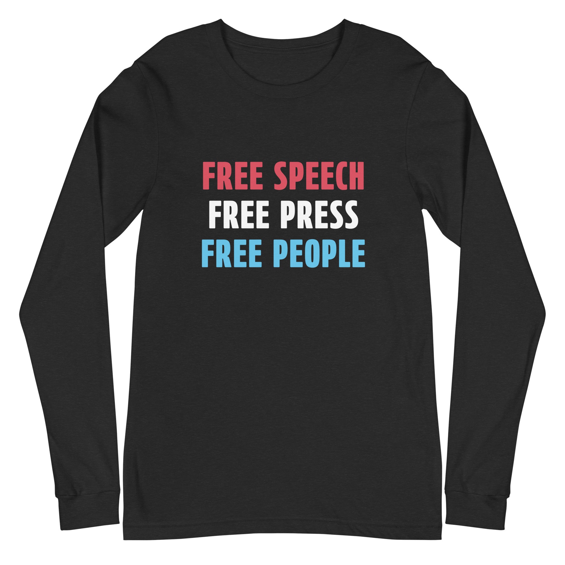 Long-sleeve T-shirt with bold text reading ‘Free Speech Free Press Free People.’