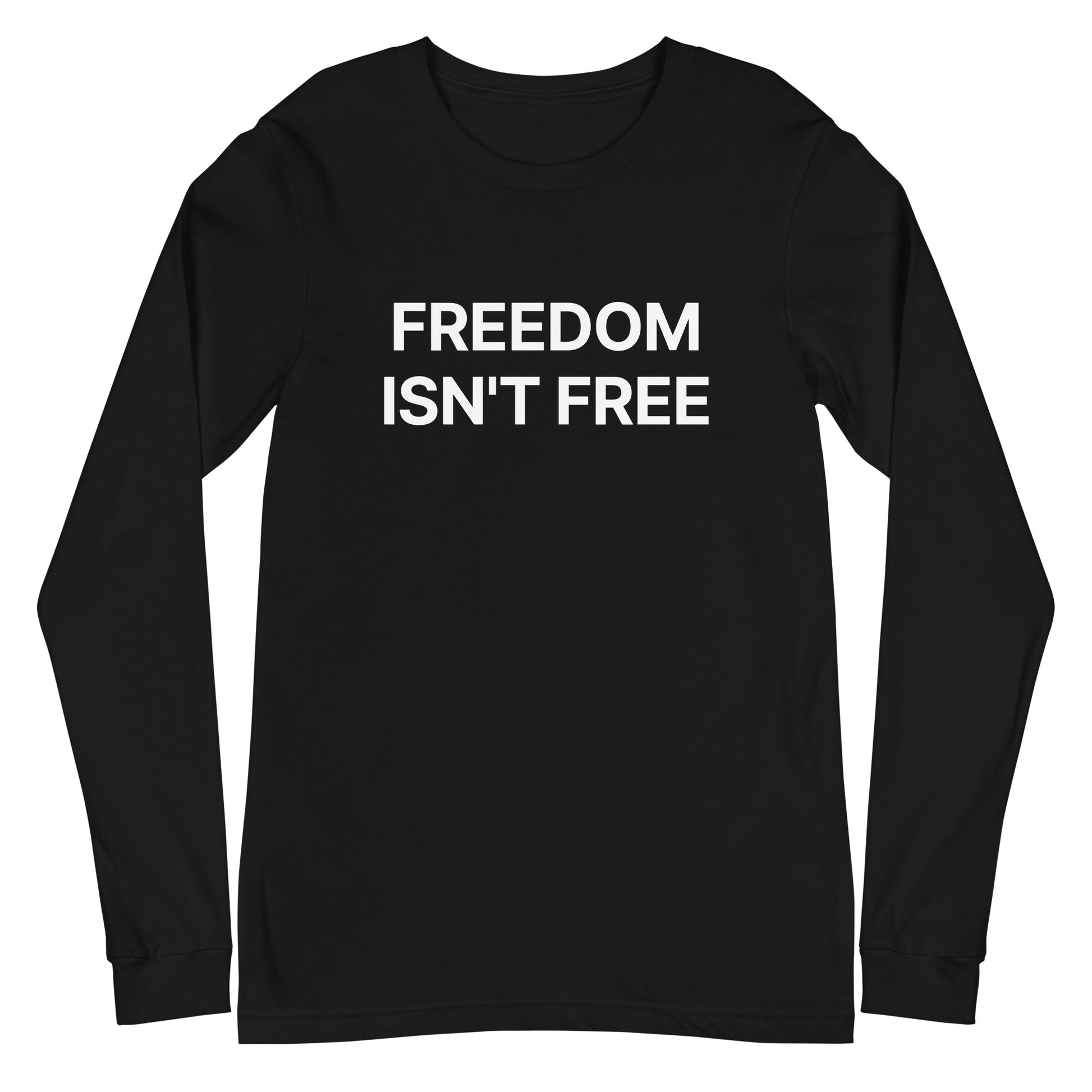 Black long-sleeve shirt with 'FREEDOM ISN'T FREE' text on a white background