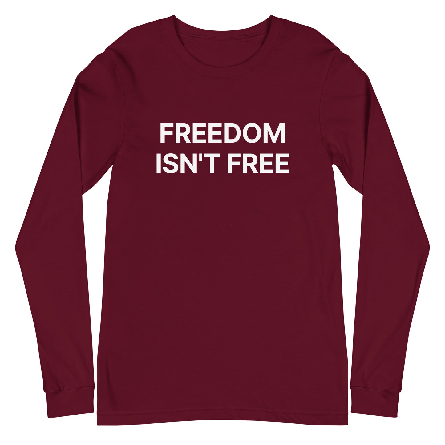 Maroon long-sleeve shirt with 'FREEDOM ISN'T FREE' text on a white background