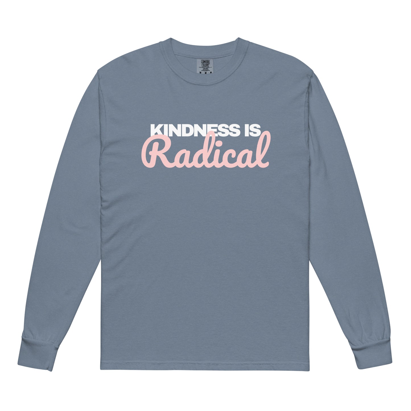 Long-sleeve shirt with 'Kindness is Radical' text on a white background