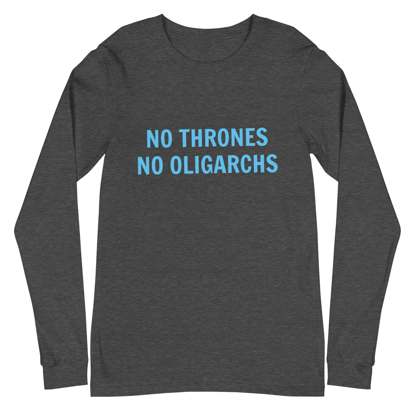 Dark gray long-sleeve shirt with blue text 'No Thrones No Oligarchs'
