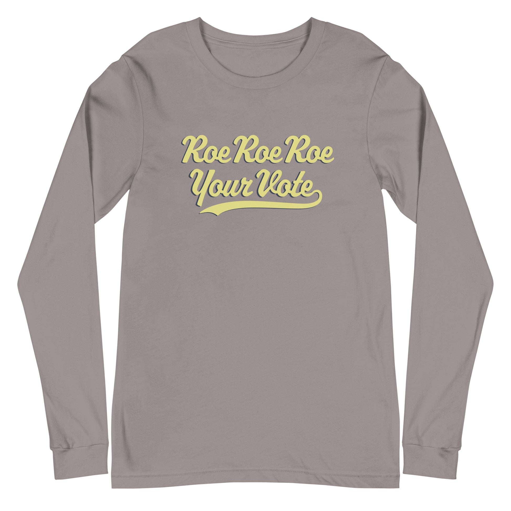 Gray long-sleeve shirt with yellow text 'Roe Roe Roe Your Vote' on a white background