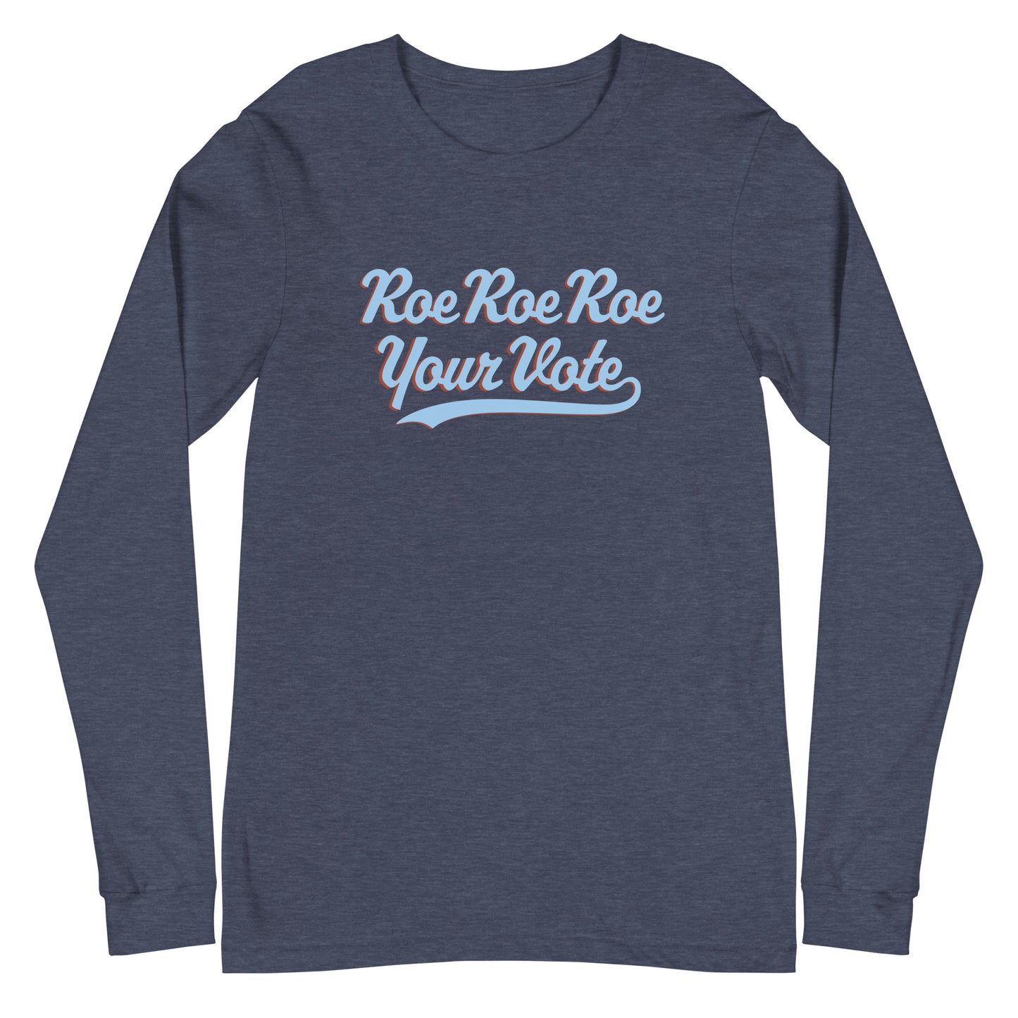 Navy long-sleeve shirt with 'Roe Roe Roe Your Vote' text on a white background