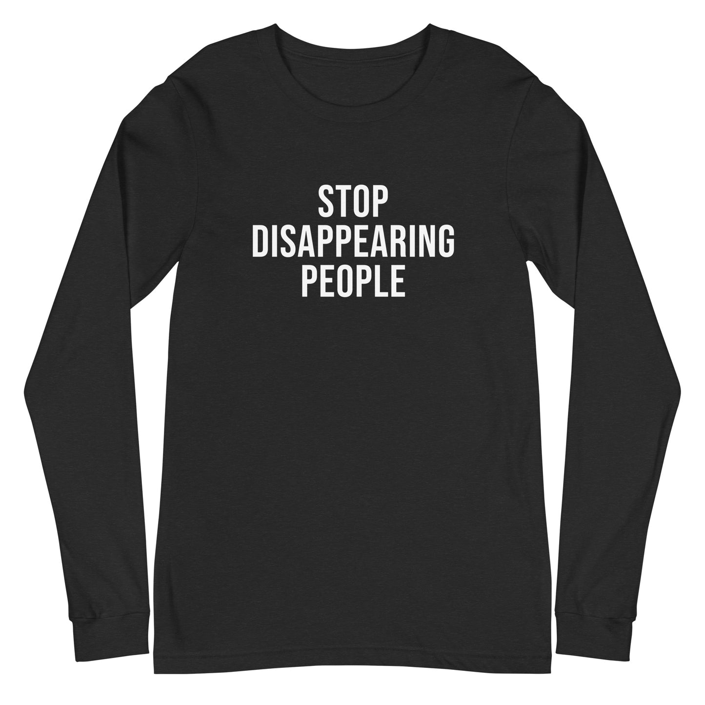 Black long-sleeve shirt with white text 'STOP DISAPPEARING PEOPLE' on a white background